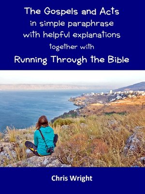 cover image of The Gospels and Acts in Simple Paraphrase with Helpful Explanations Together with Running Through the Bible